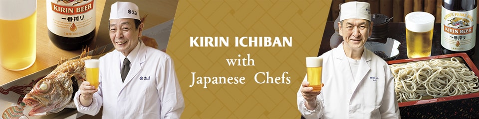 KIRIN ICHIBAN with Japanese Chefs